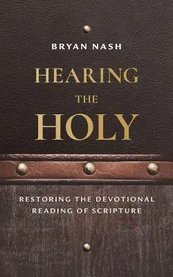 A Szentet hallani: A Szentírás áhítatos olvasásának helyreállítása - Hearing the Holy: Restoring the Devotional Reading of Scripture