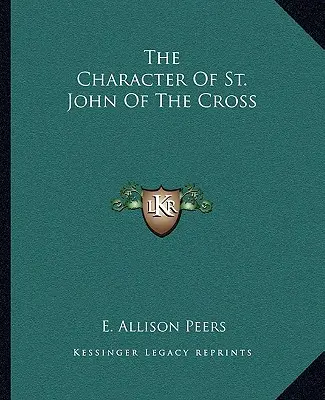 Keresztes Szent János jelleme - The Character Of St. John Of The Cross