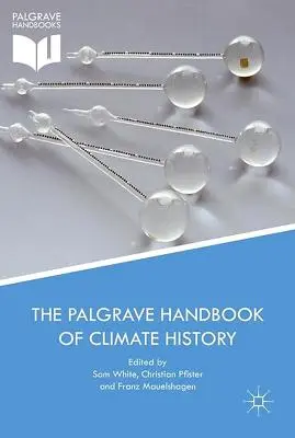 Az éghajlattörténet Palgrave kézikönyve - The Palgrave Handbook of Climate History