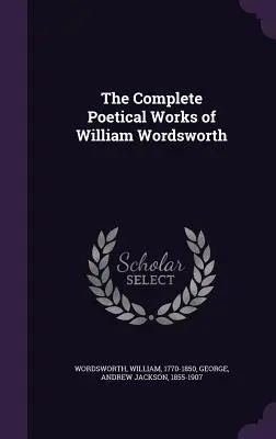 William Wordsworth teljes költői munkái - The Complete Poetical Works of William Wordsworth