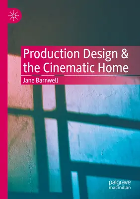 Produkciós tervezés és a filmes otthon - Production Design & the Cinematic Home