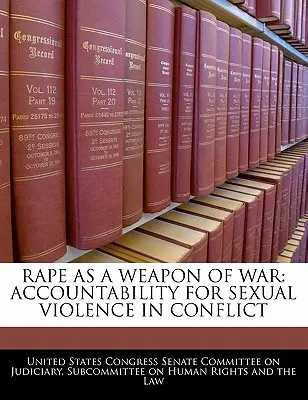 A nemi erőszak mint háborús fegyver: felelősségre vonás a konfliktusokban elkövetett szexuális erőszakért - Rape as a Weapon of War: Accountability for Sexual Violence in Conflict