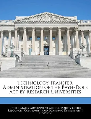 Technológiatranszfer: A Bayh-Dole törvény kezelése a kutatóegyetemeken - Technology Transfer: Administration of the Bayh-Dole Act by Research Universities