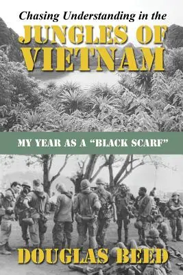 Megértést kergetve Vietnam dzsungelében: Egy évem fekete sálasként - Chasing Understanding In The Jungles of Vietnam: My Year as a Black Scarf