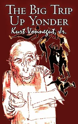 The Big Trip Up Yonder by Kurt Vonnegut Jr., Science Fiction, Irodalom - The Big Trip Up Yonder by Kurt Vonnegut Jr., Science Fiction, Literary