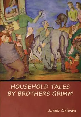 Grimm testvérek háztartási meséi - Household Tales by Brothers Grimm