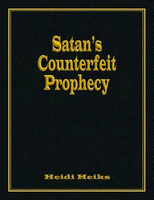 A Sátán hamisított próféciája - Satan's Counterfeit Prophecy