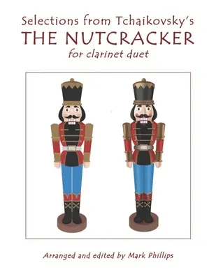 Válogatás Csajkovszkij THE NUTCRACKER című művéből klarinét duóra - Selections from Tchaikovsky's THE NUTCRACKER for clarinet duet