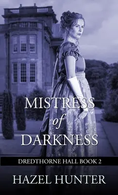 A sötétség úrnője (Dredthorne Hall 2. könyv): A Gothic Romance - Mistress of Darkness (Dredthorne Hall Book 2): A Gothic Romance