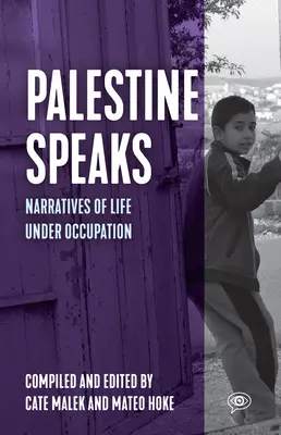 Palesztina beszél: Elbeszélések a megszállás alatti életről - Palestine Speaks: Narratives of Life Under Occupation