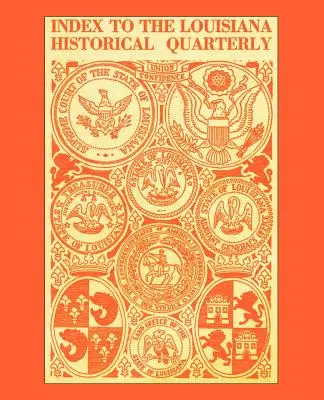 A Louisiana Historical Quarterly indexe - Index to the Louisiana Historical Quarterly