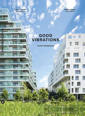 Good Vibrations: Clichy Batignolles: E8 és Parc 1 - Good Vibrations: Clichy Batignolles: Lot E8 & Parc 1