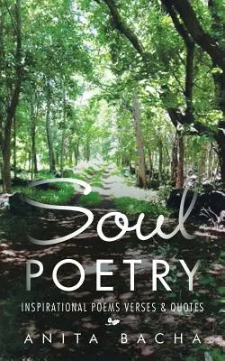 Lélekköltészet: Inspiráló versek Versek és idézetek - Soul Poetry: Inspirational Poems Verses & Quotes