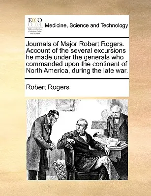 Robert Rogers őrnagy naplói. Az Észak-Amerika kontinensén parancsnokló tábornokok alatt tett számos kirándulásáról szóló beszámoló, Durin - Journals of Major Robert Rogers. Account of the Several Excursions He Made Under the Generals Who Commanded Upon the Continent of North America, Durin