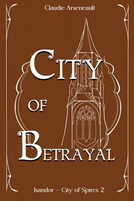 Az árulás városa: Egy Isandor-regény - City of Betrayal: An Isandor Novel