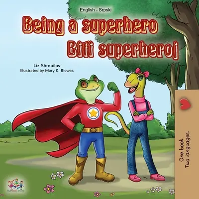 Being a Superhero (angol-szerb kétnyelvű könyv): Szerb gyerekkönyv - latin ábécé - Being a Superhero (English Serbian Bilingual Book): Serbian Children's Book - Latin alphabet