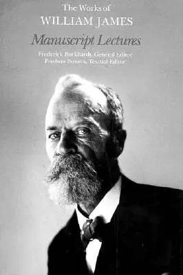 Díla Williama Jamese: Rukopisné přednášky - The Works of William James: Manuscript Lectures