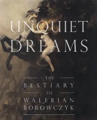 Nyugtalan álmok: Walerian Borowczyk bestiáriuma - Unquiet Dreams: The Bestiary of Walerian Borowczyk