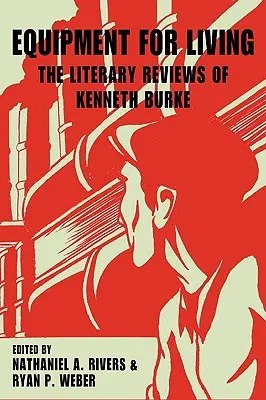 Vybavení pro život: Literární recenze Kennetha Burka - Equipment for Living: The Literary Reviews of Kenneth Burke
