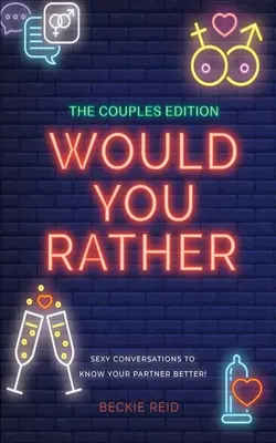 A Párok szeretnéd inkább kiadás - Szexi beszélgetések, hogy jobban megismerd a partnered! - The Couples Would You Rather Edition - Sexy conversations to know your partner better!