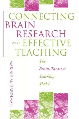 Az agykutatás és a hatékony tanítás összekapcsolása: Az agyközpontú tanítási modell - Connecting Brain Research with Effective Teaching: The Brain-Targeted Teaching Model