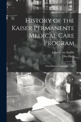 A Kaiser Permanente orvosi ellátási program története: Oral History Transcript / 198 - History of the Kaiser Permanente Medical Care Program: Oral History Transcript / 198