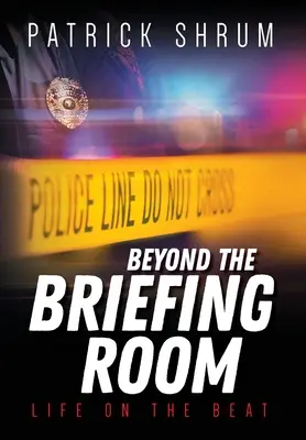 Az eligazító szobán túl: Life on The Beat - Beyond The Briefing Room: Life on The Beat