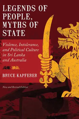A nép legendái, az állam mítoszai: Erőszak, intolerancia és politikai kultúra Srí Lankán és Ausztráliában - Legends of People, Myths of State: Violence, Intolerance, and Political Culture in Sri Lanka and Australia