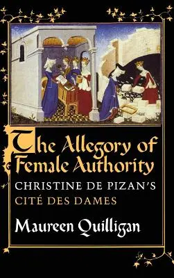 A női tekintély allegóriája: Christine de Pizan Cit Des Dames című műve - The Allegory of Female Authority: Christine de Pizan's Cit Des Dames