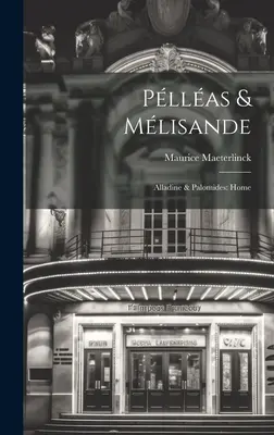 Pllas & Mlisande: Alladine & Palomides: Home