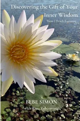 Fedezd fel a belső bölcsességed ajándékát: Hogyan tanítom a fókuszálást - Discovering the Gift of Your Inner Wisdom: How I Teach Focusing