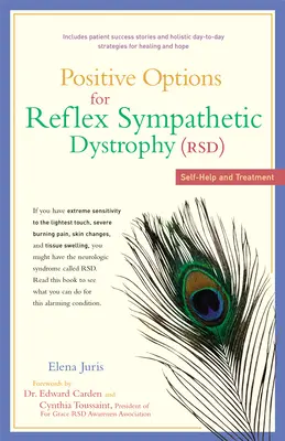 Pozitív lehetőségek a reflex szimpatikus disztrófia (RSD) esetében: Az önsegítés és a kezelés - Positive Options for Reflex Sympathetic Dystrophy (RSD): Self-Help and Treatment