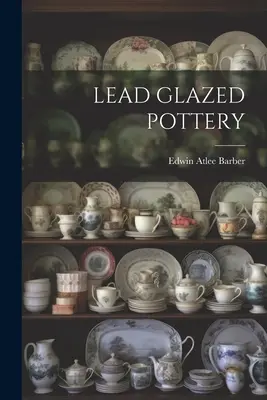 Ólmázas kerámia - Lead Glazed Pottery