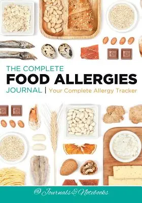 The Complete Food Allergies Journal: A teljes allergiakövető - The Complete Food Allergies Journal: Your Complete Allergy Tracker