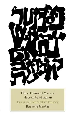A héber verselés háromezer éve: Essays in Comparative Prosody - Three Thousand Years of Hebrew Versification: Essays in Comparative Prosody