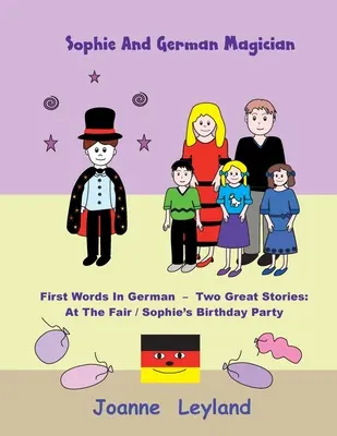 Sophie és a német varázsló: Első szavak németül - Két nagyszerű történet: Sophie születésnapi partija - Sophie And The German Magician: First Words In German - Two Great Stories: At The Fair / Sophie's Birthday Party