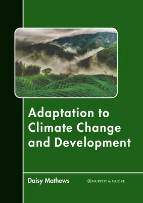 Alkalmazkodás az éghajlatváltozáshoz és a fejlődéshez - Adaptation to Climate Change and Development