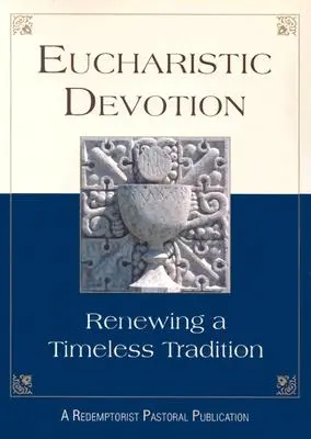 Eucharisztikus áhítat: Egy időtlen hagyomány megújítása - Eucharistic Devotion: Renewing a Timeless Tradition