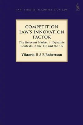 A versenyjog innovációs tényezője: Az érintett piac dinamikus környezetben az EU-ban és az Egyesült Államokban - Competition Law's Innovation Factor: The Relevant Market in Dynamic Contexts in the Eu and the Us