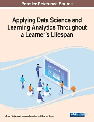 Az adattudomány és a tanulási analitika alkalmazása a tanuló egész életútja során - Applying Data Science and Learning Analytics Throughout a Learner's Lifespan