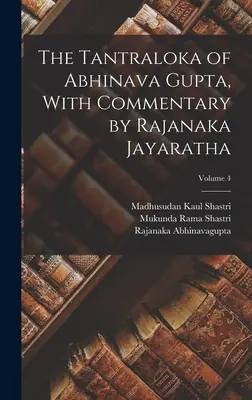 Abhinava Gupta Tantralokája, Rajanaka Jayaratha kommentárjával; 4. kötet - The Tantraloka of Abhinava Gupta, With Commentary by Rajanaka Jayaratha; Volume 4