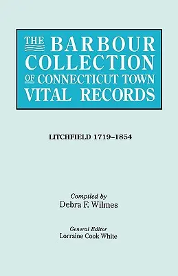 Barbour Collection of Connecticut Town Vital Records. kötet: Litchfield 1719-1854 - Barbour Collection of Connecticut Town Vital Records. Volume 23: Litchfield 1719-1854