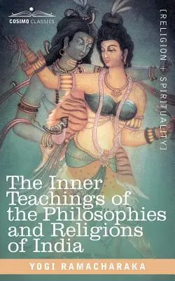 Az indiai filozófiák és vallások belső tanításai - The Inner Teachings of the Philosophies and Religions of India