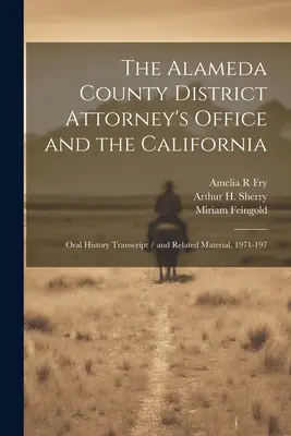 Az Alameda megyei ügyészség és a kaliforniai: Oral History Transcript / and Related Material, 1971-197 - The Alameda County District Attorney's Office and the California: Oral History Transcript / and Related Material, 1971-197