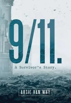 9/11. Egy túlélő története. - 9/11. A Survivor's Story.