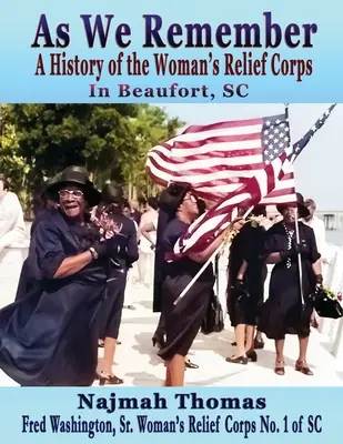 As We Remember: A Woman's Relief Corps története Beaufortban, SC-ben - As We Remember: A History of the Woman's Relief Corps in Beaufort, SC