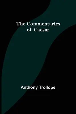 Caesar kommentárjai - The Commentaries of Caesar