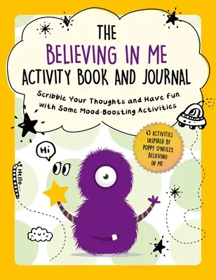 A Believing in Me Activity Book and Journal: Firkáld le a gondolataidat és szórakozz néhány hangulatjavító tevékenységgel - The Believing in Me Activity Book and Journal: Scribble Your Thoughts and Have Fun with Some Mood-Boosting Activities