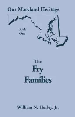Maryland örökségünk, 1. könyv: A Fry családok - Our Maryland Heritage, Book 1: The Fry Families