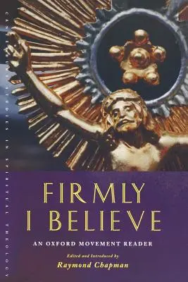 Szilárdan hiszem: Egy oxfordi mozgalmi olvasókönyv - Firmly I Believe: An Oxford Movement Reader